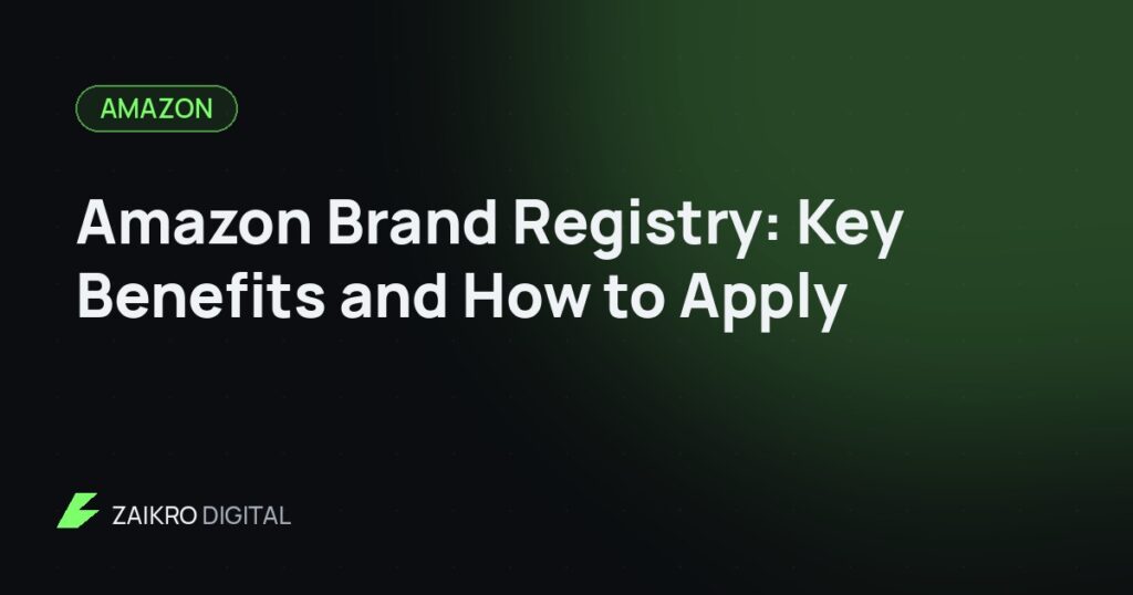 Amazon Brand Registry: Key Benefits and How to Apply
