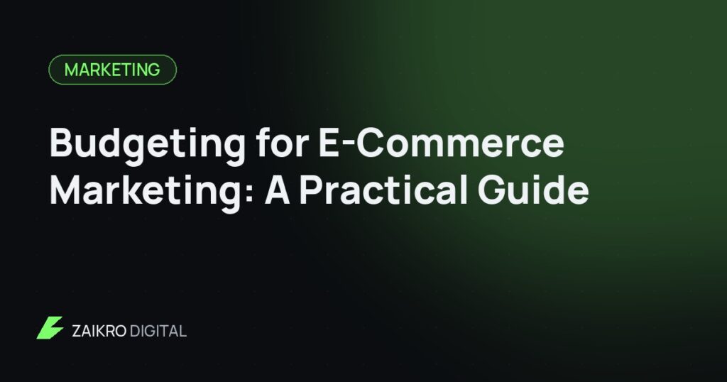 Budgeting for E-Commerce Marketing: A Practical Guide
