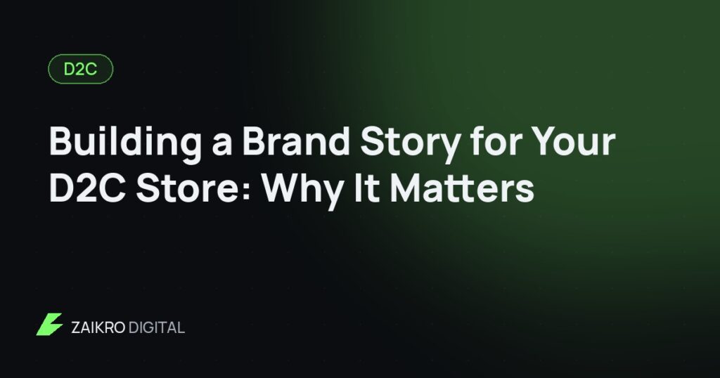 Building a Brand Story for Your D2C Store: Why It Matters