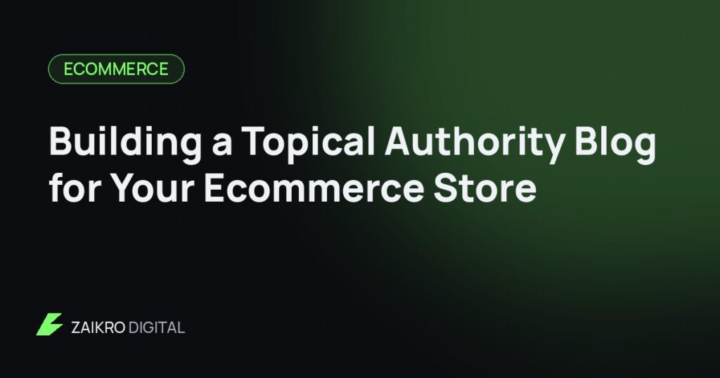 Building a Topical Authority Blog for Your Ecommerce Store