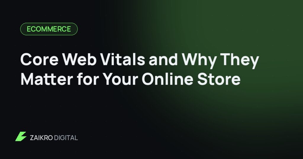 Core Web Vitals and Why They Matter for Your Online Store