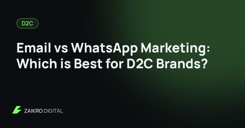 Email vs WhatsApp Marketing: Which is Best for D2C Brands?