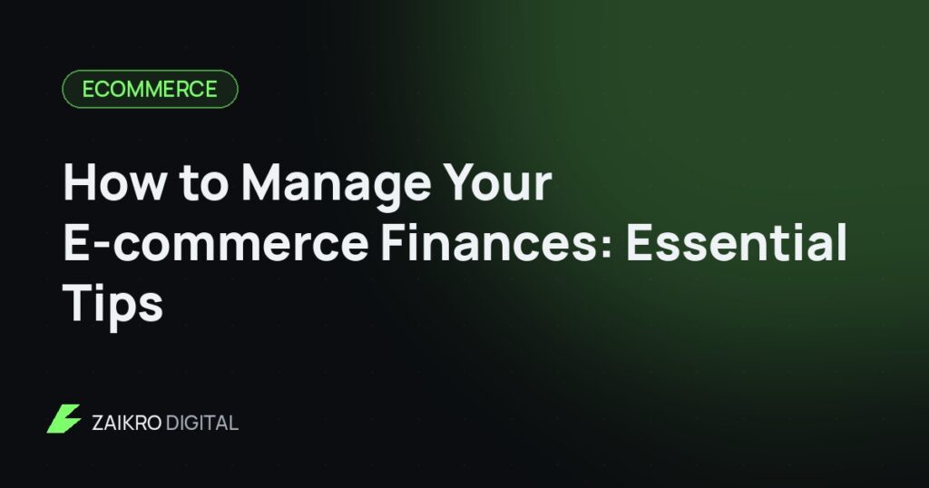 How to Manage Your E-commerce Finances: Essential Tips