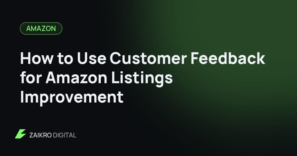 How to Use Customer Feedback for Amazon Listings Improvement