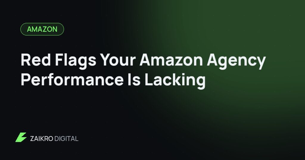 Red Flags Your Amazon Agency Performance Is Lacking