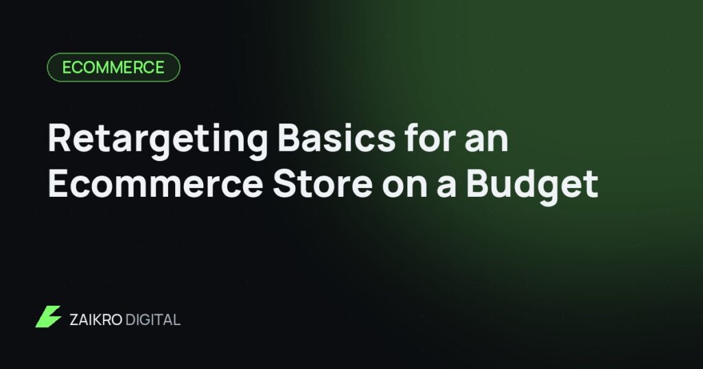 Retargeting Basics for an Ecommerce Store on a Budget