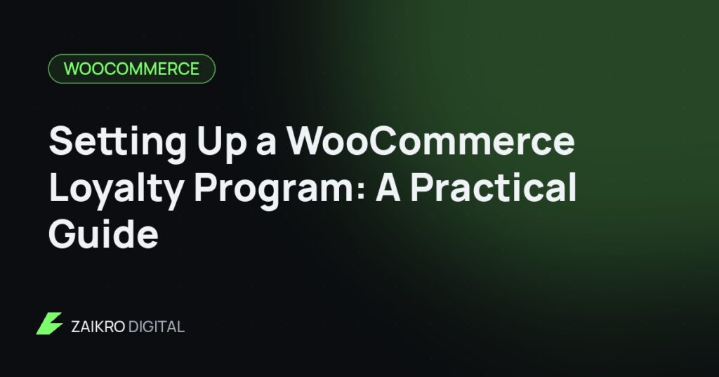 Setting Up a WooCommerce Loyalty Program: A Practical Guide
