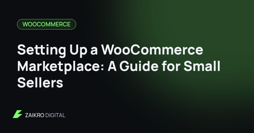 Setting Up a WooCommerce Marketplace: A Guide for Small Sellers