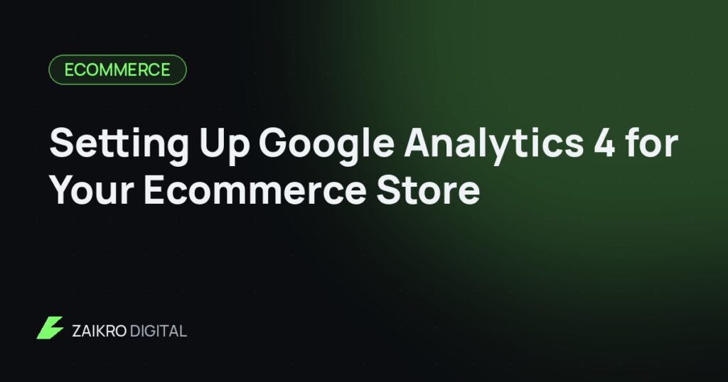 Setting Up Google Analytics 4 for Your Ecommerce Store