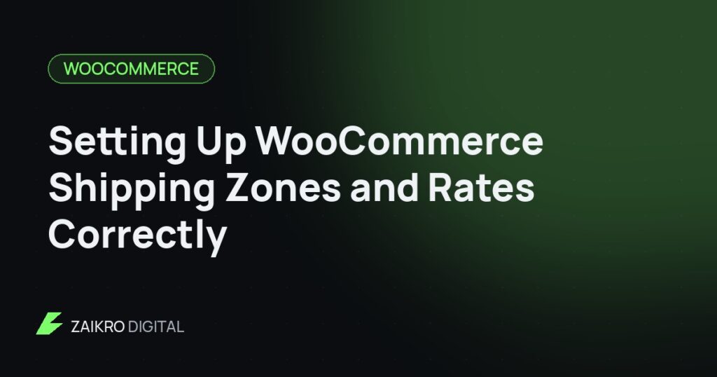 Setting Up WooCommerce Shipping Zones and Rates Correctly