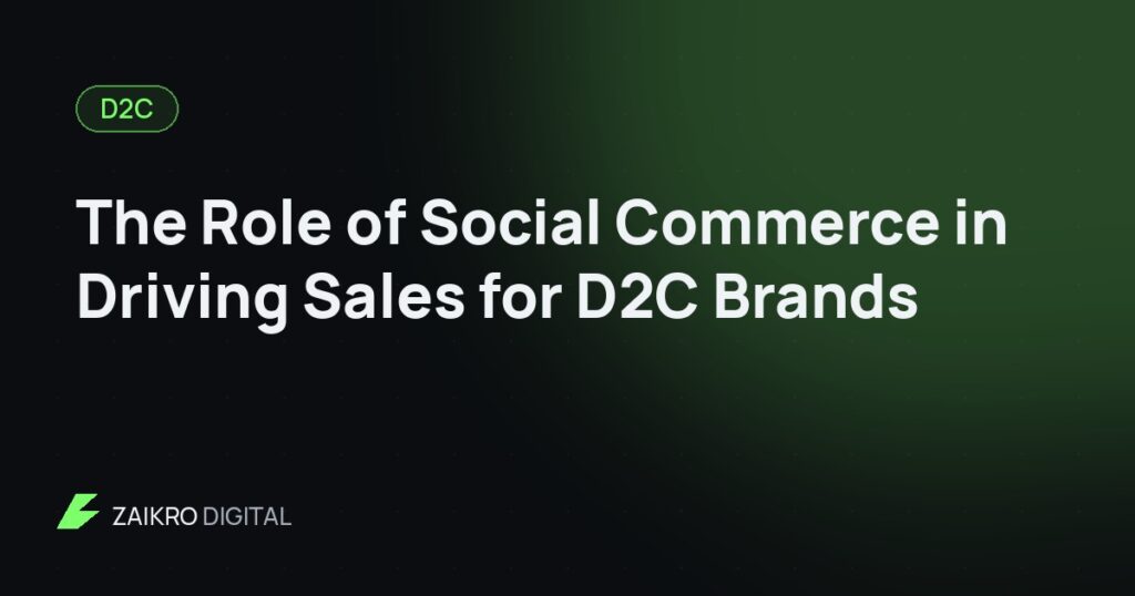 The Role of Social Commerce in Driving Sales for D2C Brands