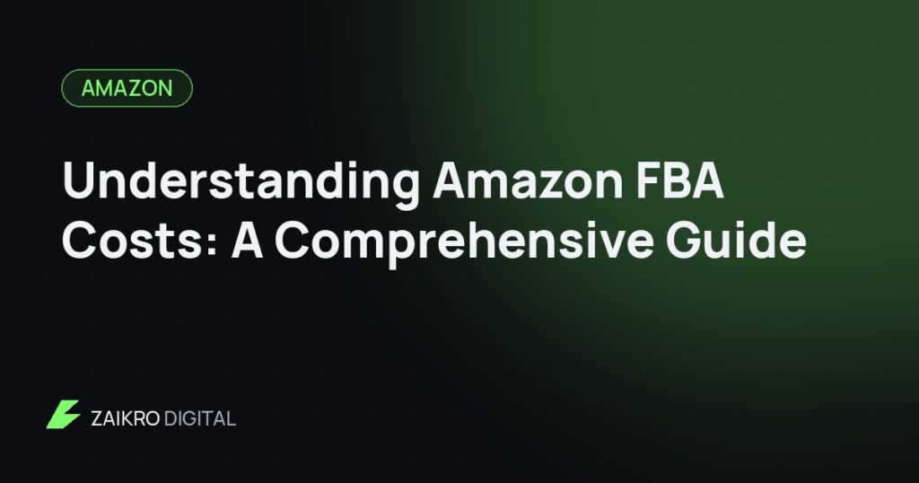 Understanding Amazon FBA Costs: A Comprehensive Guide