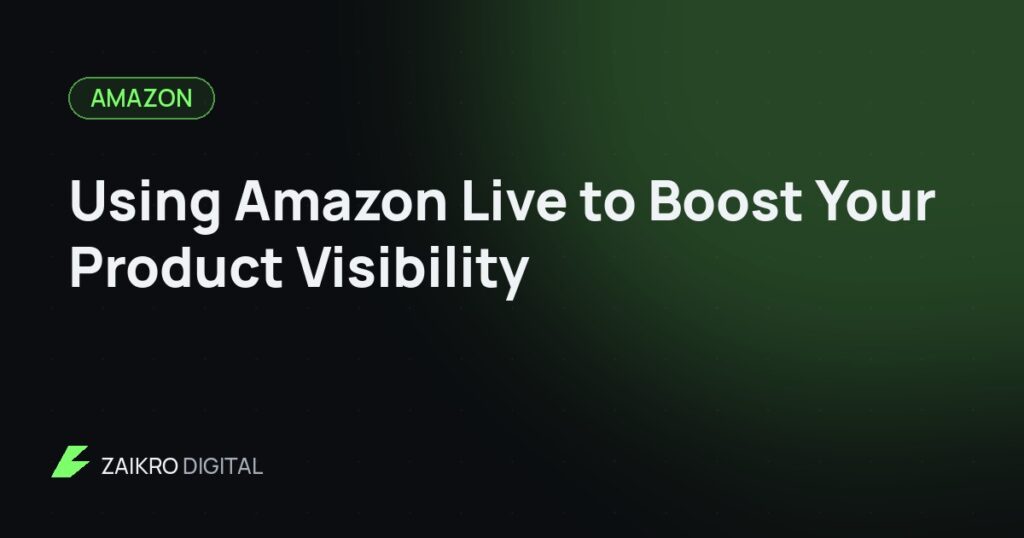 Using Amazon Live to Boost Your Product Visibility