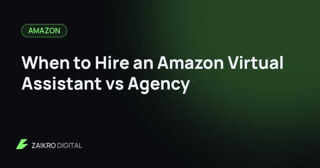 When to Hire an Amazon Virtual Assistant vs Agency