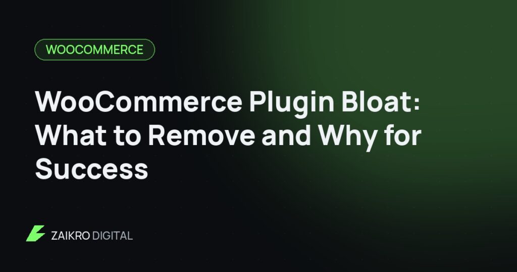 WooCommerce Plugin Bloat: What to Remove and Why for Success