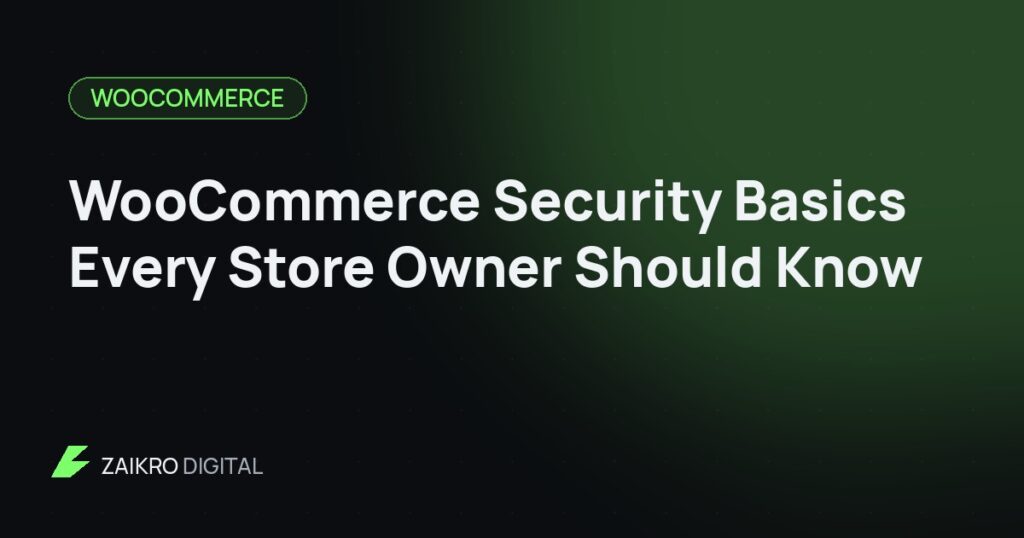 WooCommerce Security Basics Every Store Owner Should Know